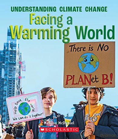Facing a Warming World a True Book: Understanding Climate Change - Melissa McDaniel [KSIĄŻKA]