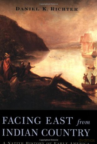 Facing East from Indian Country: A Native History of Early America - Daniel K Richter [KSIĄŻKA]