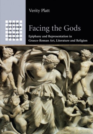 Facing the Gods: Epiphany and Representation in Graeco-Roman Art, Literature and Religion Greek Culture in the Roman World - Verity Platt [KSIĄŻKA]