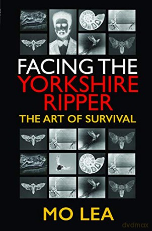 Facing the Yorkshire Ripper: The Art of Survival - Mo Lea [KSIĄŻKA]