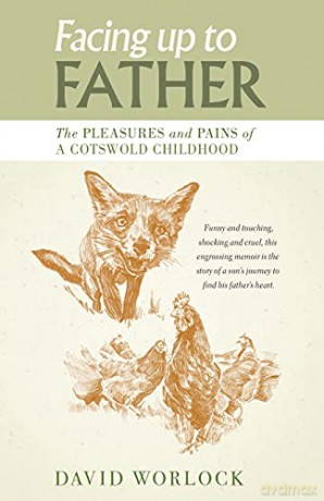 Facing up to Father: The pleasures and pains of a Cotswold childhood - David Worlock [KSIĄŻKA]