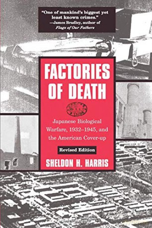 Factories of Death: Japanese Biological Warfare, 1932-45 and the American Cover-Up - Sheldon H. Harris [KSIĄŻKA]