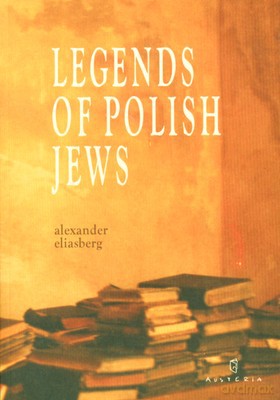 Legends Of Polish Jews - Alexander Eliasberg [KSIĄŻKA]