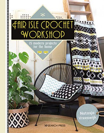 Fair Isle Crochet Workshop: 15 modern projects for the home - Natasja Vreeswijk [KSIĄŻKA]
