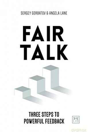 Fair Talk: Three steps to powerful feedback - Sergey Gorbatov [KSIĄŻKA]