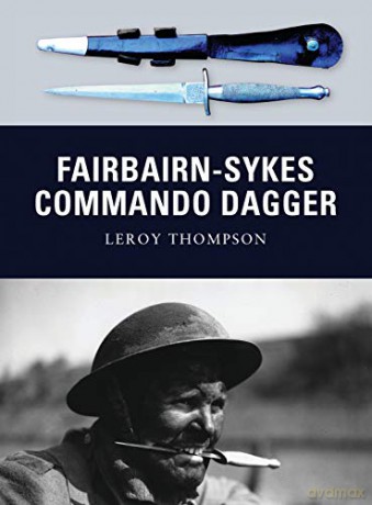 Fairbairn-Sykes Commando Dagger: 7 Weapon - Leroy Thompson [KSIĄŻKA]