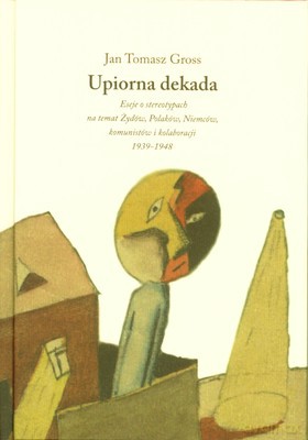 Upiorna Dekada (twarda) - Jan Tomasz Gross [KSIĄŻKA]