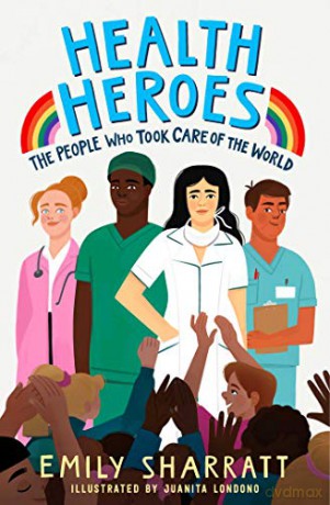 Health Heroes: The People Who Took Care Of The World - Emily Sharratt [KSIĄŻKA]