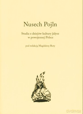 Nusech Pojln Studia Z Dziejów Kultury Jidysz W Powojennej Polsce - Nusech Pojln [KSIĄŻKA]