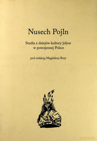 Nusech Pojln Studia Z Dziejów Kultury Jidysz W Powojennej Polsce - Nusech Pojln [KSIĄŻKA]