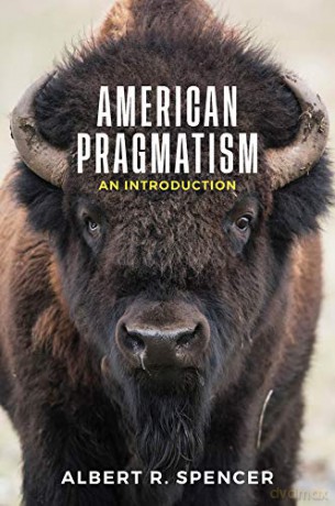 American Pragmatism: An Introduction - Albert R. Spencer [KSIĄŻKA]