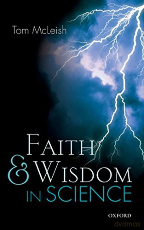 Faith and Wisdom in Science - Tom Mcleish [KSIĄŻKA]
