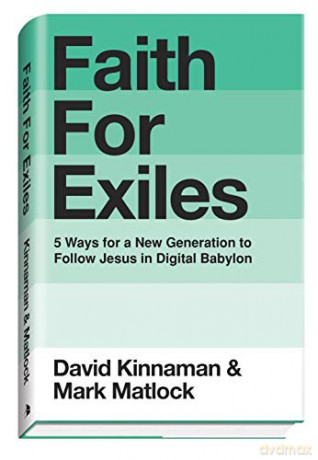 Faith for Exiles: 5 Proven Ways to Help a New Generation Follow Jesus and Thrive in Digital Babylon ITPE - Mark Matlock [KSIĄŻKA]