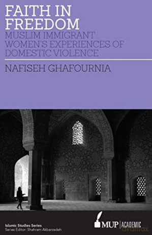 Faith in Freedom: Muslim Immigrant Women Experiences of Domestic Violence Islamic Studies [KSIĄŻKA]