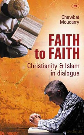 Faith to Faith: A Christian Arab Perspective On Islam And Christianity - Chawkat Moucarry [KSIĄŻKA]