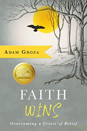 Faith Wins: Overcoming a Crisis of Belief - Adam Groza [KSIĄŻKA]