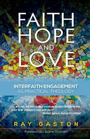 Faith, Hope and Love: Interfaith Engagement as Practical Theology - Ray Gaston [KSIĄŻKA]