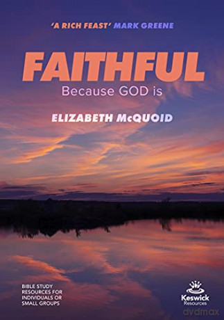 Faithful Study Guide: Because GOD is Keswick Study Guides - Elizabeth McQuoid [KSIĄŻKA]