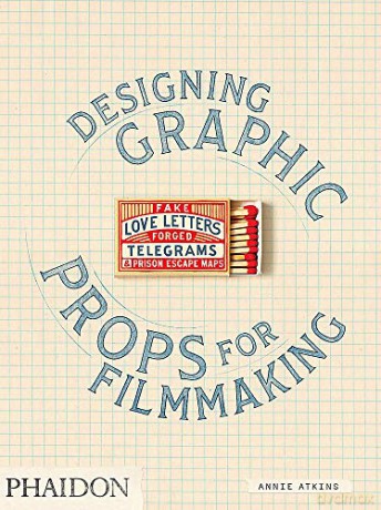 Fake Love Letters, Forged Telegrams, and Prison Escape Maps: Designing Graphic Props for Filmmaking - Annie Atkins [KSIĄŻKA]