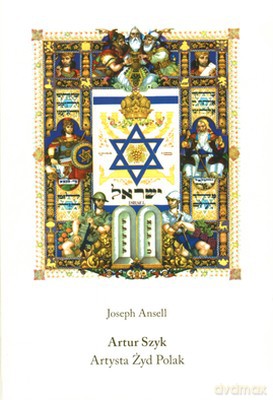 Artur Szyk Artysta Żyd Polak (twarda) - Joseph Ansell [KSIĄŻKA]