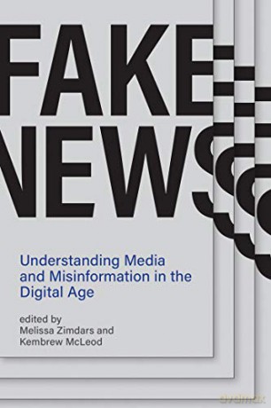 Fake News: Understanding Media and Misinformation in the Digital Age Information Policy - Melissa Zimdars [KSIĄŻKA]