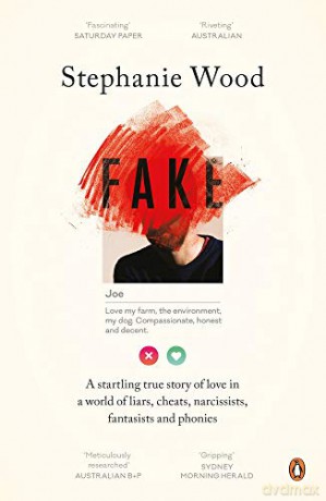 Fake: A Startling True Story of Love in a World of Liars, Cheats, Narcissists, Fantasists and Phonies - Stephanie Wood [KSIĄŻKA]