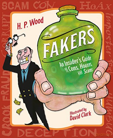 Fakers: An Insider's Guide to Cons, Hoaxes, and Scams - H. P. Wood [KSIĄŻKA]
