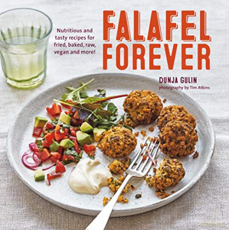 Falafel Forever: Nutritious and tasty recipes for fried, baked, raw, vegan and more! - Dunja Gulin [KSIĄŻKA]