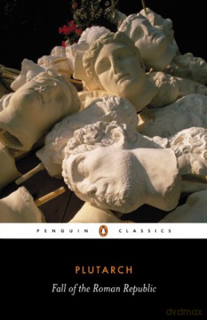Fall of the Roman Republic: Six Lives Penguin Classics - Plutarch [KSIĄŻKA]