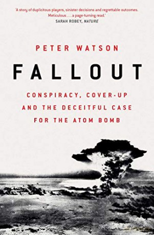 Fallout: Conspiracy, Cover-Up and the Deceitful Case for the Atom Bomb - Peter Watson [KSIĄŻKA]