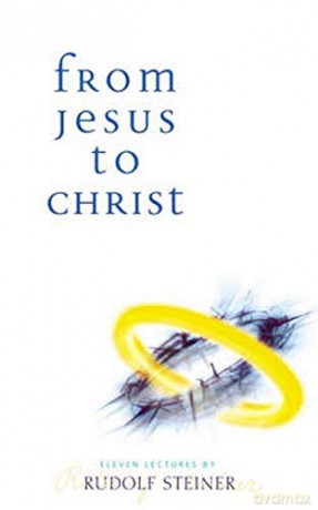 From Jesus To Christ: (Cw 131) - Rudolf Steiner [KSIĄŻKA]