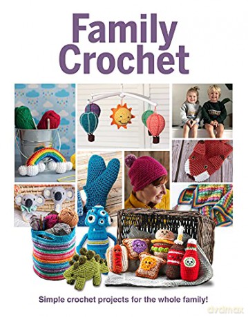 Family Crochet: Simple Crochet Projects for the Whole Family - Katharine Marsh [KSIĄŻKA]
