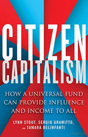 Citizen Capitalism: How A Universal Fund Can Provide Income And Influence To All: How A Universal Fund Can Provide Influence And Income To All - Lynn Stout [KSIĄŻKA]