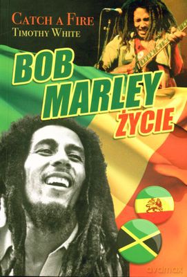 Bob Marley Życie Catch A Fire - Timothy White [KSIĄŻKA]