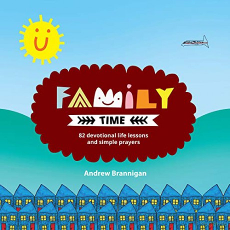 Family Time: 82 Devotional Life Lessons and Simple Prayers - Andrew Brannigan [KSIĄŻKA]