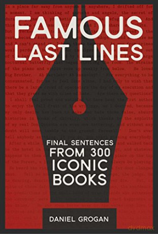 Famous Last Lines: Final Sentences from 300 Iconic Books - Daniel Grogan [KSIĄŻKA]