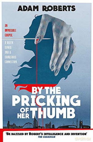 By The Pricking Of Her Thumb - Adam Roberts [KSIĄŻKA]