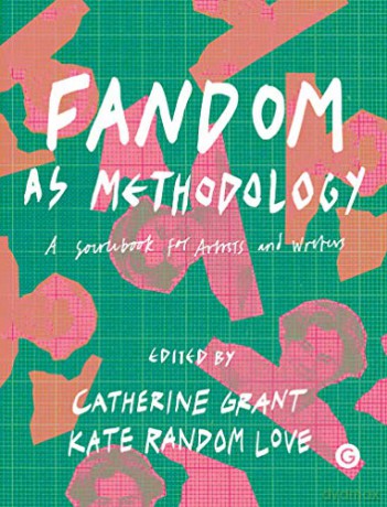 Fandom as Methodology: A Sourcebook for Artists and Writers Goldsmiths Press - Catherine Grant [KSIĄŻKA]