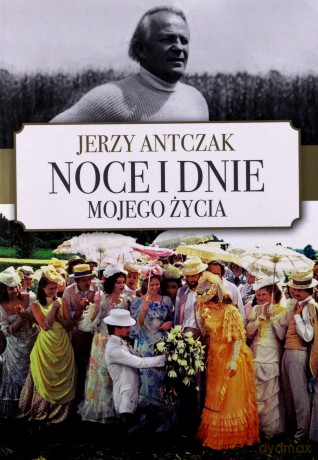 Noce i dnie mojego życia - Jerzy Antczak [KSIĄŻKA]