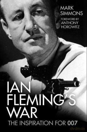Ian Fleming's War: The Inspiration For 007 - Mark Simmons [KSIĄŻKA]