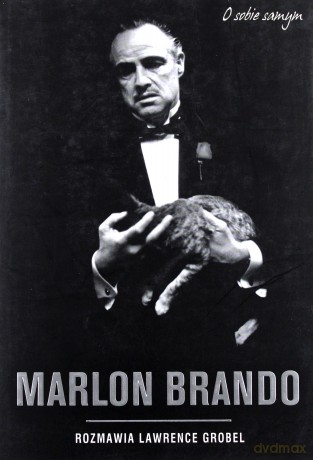 Marlon Brando O Sobie Samym - Lawrence Grobel [KSIĄŻKA]