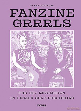 Fanzine Grrrls: The DIY Revolution in Female Self... - Gemma Villegas [KSIĄŻKA]