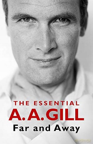 Far and Away: The Essential A.A. Gill - Adrian Gill [KSIĄŻKA]