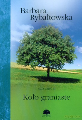 Koło Graniaste Saga Cz.3 - Barbara Rybałtowska [KSIĄŻKA]