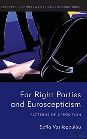 Far Right Parties and Euroscepticism: Patterns of Opposition - Sofia Vasilopoulou [KSIĄŻKA]