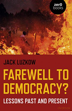 Farewell to Democracy: Lessons Past and Present - Jack Luzkow [KSIĄŻKA]