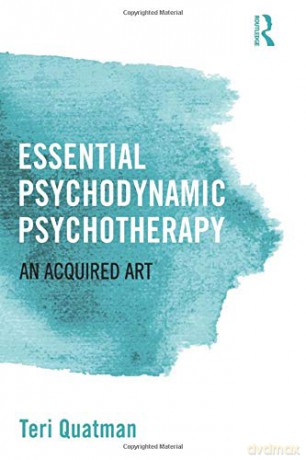 Essential Psychodynamic Psychotherapy: An Acquired Art - Teri Quatman [KSIĄŻKA]