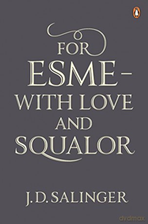 For Esmé - With Love And Squalor: And Other Stories - J. D. Salinger [KSIĄŻKA]