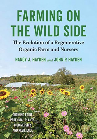 Farming on the Wild Side: The Evolution of a Regenerative Organic Farm and Nursery - Nancy J. Hayden [KSIĄŻKA]