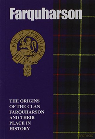 Farquharson: The Origins of the Clan Farquharson and Their Place in History Scottish Clan Mini-book - Ann Lindsay Mitchell [KSIĄŻKA]